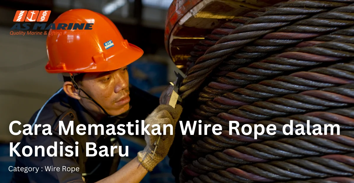 cara-memastikan-wire-rope-dalam-kondisi-baru